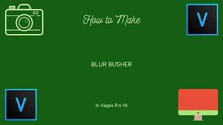 How To Make Blur Busher l Vegas Pro 18