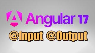 How to use @Input and @Output in Angular 17?