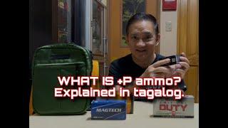 WHAT IS +P ammo? (Explained in Tagalog.)