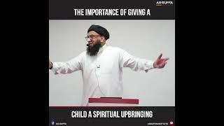 The IMPORTANCE of giving a CHILD a SPIRITUAL upbringing!