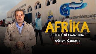 Afrika: Geleceğini Arayan Kıta | Cüneyt Özdemir Belgeselleri