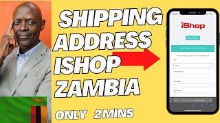 ZAMBIA STEP BY STEP HOW TO CREATE SHIPPING ADRESS ON ISHOP 2025