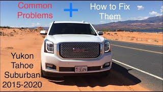 Common Problems Yukon, Tahoe, Suburban and how to fix them 2015-2020