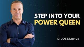 Step Into Your Power, Queen . DR JOE DISPENZA MOTIVATIONAL VIDEO