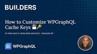 How to Customize WPGraphQL Cache Keys