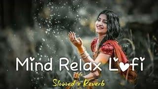 Mind  relax songs in hindi Slow motion hindi song Lo-fi mashup (slowed and reverb) #song  #music