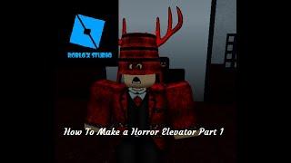 How to make your own Horror Elevator Game! Part 1(Easy Tutorial)