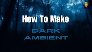 How I Made Dark Ambient Music | Tutorial | Fl Studio