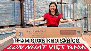 Tham quan tổng kho sàn gỗ công nghiệp lớn nhất Việt Nam