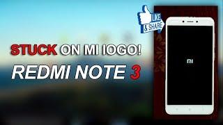 Stuck on mi LOGO!! - Redmi Note 3[ How to Fix ]