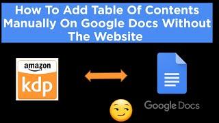 How to add table of content with android for amazon kdp on google docs without using the website.