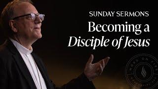 Becoming a Disciple of Jesus - Bishop Barron's Sunday Sermon