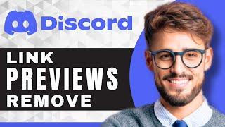 How to Remove Link Previews on Discord | Discord For Beginners