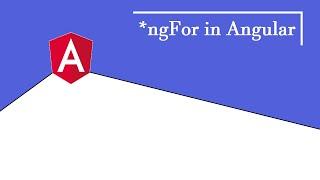 ngFor in Angular | ngfor in Angular | How to use for in Angular | ngfor in angular 9