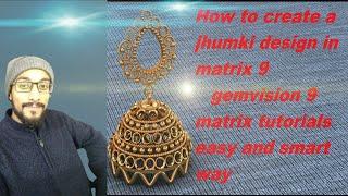 how to create a jhumki design in matrix 9 gemvision tutorial/how to make gemvision design matrix 9