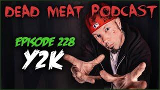 Y2K (Dead Meat Podcast Ep. 228)