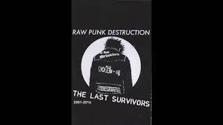 The Last Survivors -  Raw Punk Destruction  2001- 2016