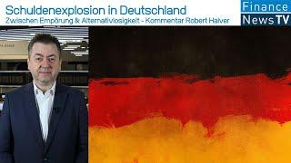 Schuldenexplosion in Deutschland: Zwischen Empörung & Alternativlosigkeit - Kommentar Robert Halver