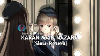 Karan Main Nazara [Slow+Reverb] use Headphones 