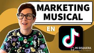 Marketing musical en TikTok, 12 tips para romper el mito