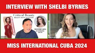 Interview With Shelbi Byrnes Garcia - Miss International Cuba 2024