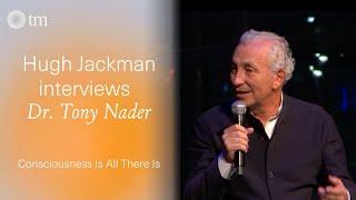 Hugh Jackman Interviews Dr. Tony Nader on Transcendental Meditation & Consciousness