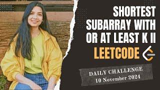 3097. Shortest Subarray With OR at Least K II | Leetcode Daily (POTD) 10 Nov 2024 | Medium | Java