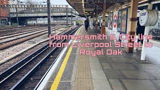 Ride on the Hammersmith & City from Liverpool St to Royal Oak