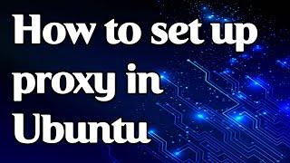 How to set up a proxy in Ubuntu