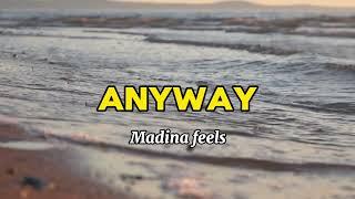 Madina feels - Anyway (lyrics)