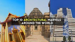 Awe-Inspiring Structures: Top 10 Architectural Marvels Across the Globe