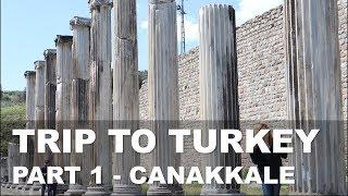 TRIP TO TURKEY - PART 1 (CANAKKALE)