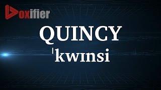 English Pronunciation of Quincy - Voxifier.com