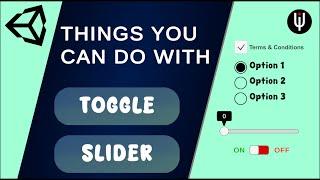 Unity: Things to do with Toggle and Slider Component and Useful Tips