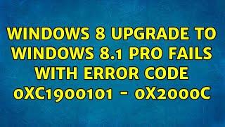 Windows 8 upgrade to windows 8.1 Pro fails with error code 0xC1900101 - 0x2000C (2 Solutions!!)