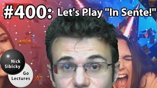 Nick Sibicky Go Lecture #400 - Let's Play "In Sente!"