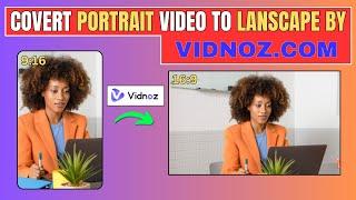 How to Convert Portrait Video to Landscape with AI