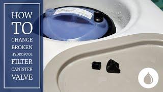How to change Broken Hydropool Filter Canister Valve