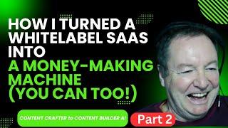 How I turned A Whitelabel SAAS Into a money making machine - Part 2