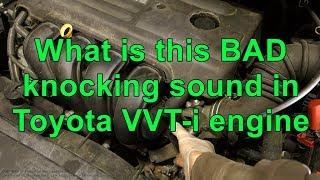 What is this BAD knocking sound in Toyota VVT-i engine. Years 2001 to 2018