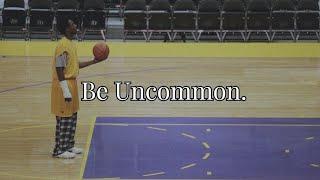 Be uncommon.