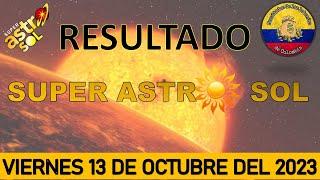 RESULTADOS SORTEO SUPER ASTRO SOL DEL VIERNES 13 DE OCTUBRE DEL 2023