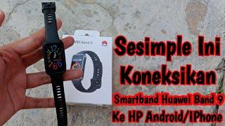  Cara Menghubungkan & Koneksikan SMARTBAND HUAWEI BAND 9 Ke Smartphone Android/Iphone Terbaru 2024