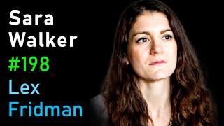 Sara Walker: The Origin of Life on Earth and Alien Worlds | Lex Fridman Podcast #198