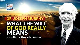 Dr. Joseph Murphy - What The Will Of God Really Means