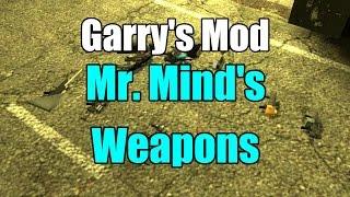 Garry's Mod Addon: Mr. Mind's Weapons (Part 1)