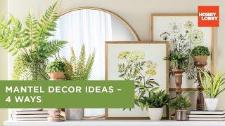 Mantel Decor Ideas - 4 Ways | Hobby Lobby®