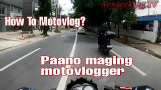 How to Motovlog/Paano makapag Motovlog/Mga  kaylangan para makapag Motovlog/Venseeking TV