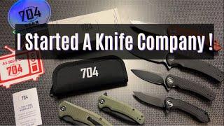 I Started A Knife Company - 704 Tactical Knives