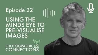 Ep22 - David Southern: Using The Minds Eye To Pre-Visualise Images